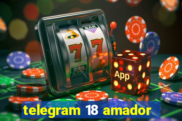 telegram 18 amador